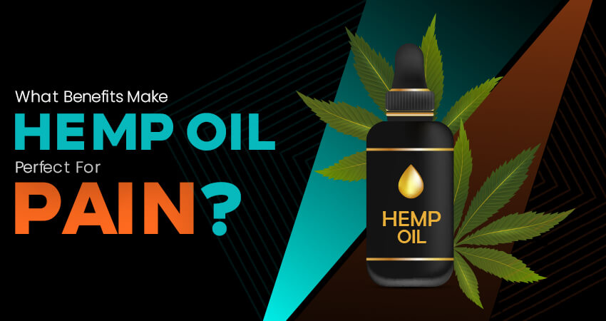 What Benefits Make Hemp Oil Perfect For Pain? – ELYXR